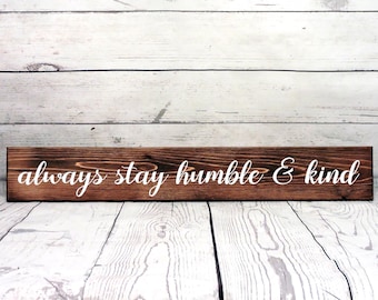 always stay humble and kind - Primitive Wall Sign / Inspirational Decor / Reclaimed Wood Sign