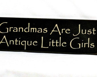 Grandmas Are Just Antique Little Girls - Primitive Country Painted Wall Sign, Grandma sign, Mothers Day gift,