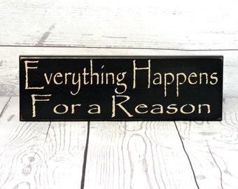 Everything Happens For a Reason - Primitive Country Painted Wall Sign, Motivational Sign, Inspirational Sign, Inspirational Decor, Rustic