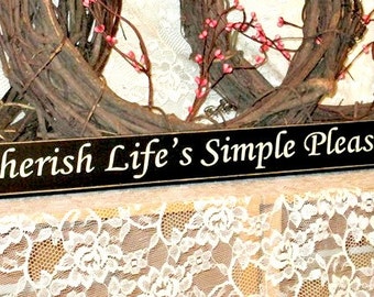 Cherish Life's Simple Pleasures - Primitive Country Shelf Sitter, Painted Wood Sign, inspirational sign, Available in 3 Sizes