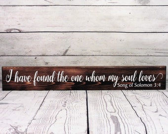 I have found the one whom my soul loves - Primitive Wall Sign,  Inspirational Decor, Inspirational Sign, Scripture Sign, Bible Verse