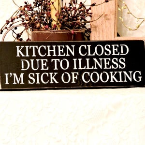 Kitchen Closed Due to Illness I'm Sick of Cooking - Primitive Country ...