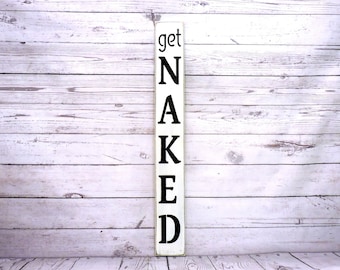 Get Naked Vertical Sign - Primitive Country Painted Wall Sign, Bathroom Decor, Farm House Decor, Solid Cedar Wood