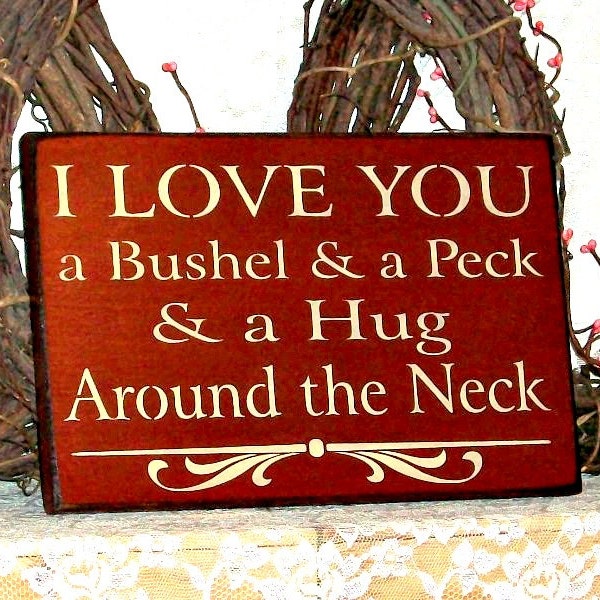 I Love You a Bushel and a Peck and a Hug Around the Neck - Primitive Country Painted Wall Sign, Valentines Day Gift