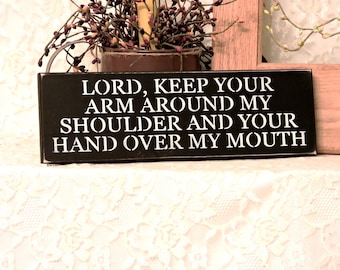 Lord Keep Your Arm Around My Shoulder - 4" X 12" Primitive Country Sign, Funny Home Decor, prayer, Gift for Her, Religious, Southern Humor