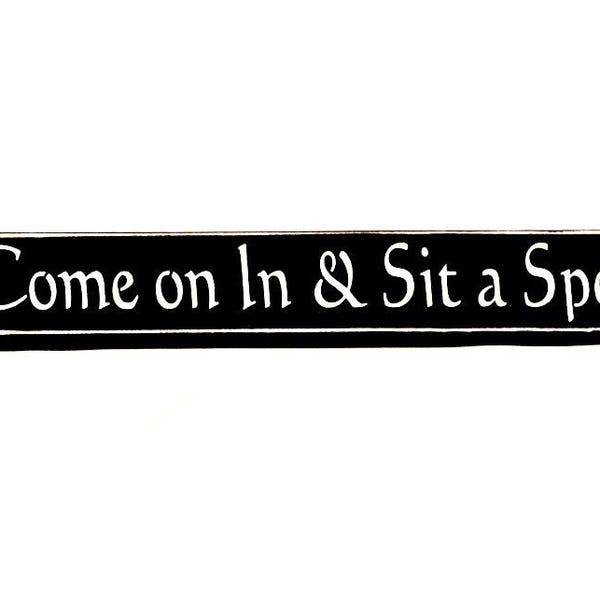 Come on In & Sit a Spell - Shelf Sitter, Primitive Country Painted Wood Sign, Housewarming gift, New Home Gift, Available in 3 Sizes