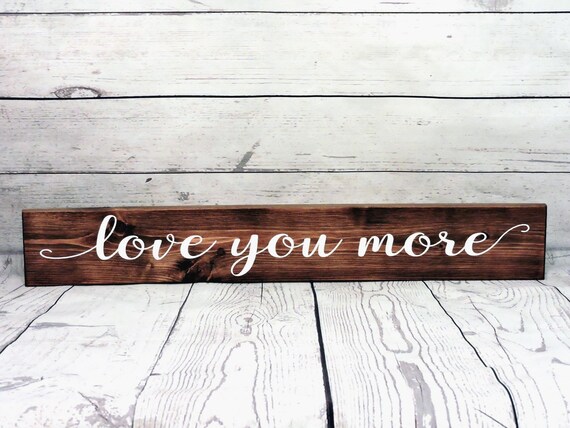 Love You More Primitive Wall Sign Romantic Decor Bedroom Decor Over The Bed Sign Available In 3 Sizes