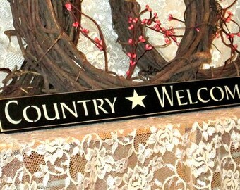 Country Welcome - Primitive Country Shelf Sitter, Painted Wood Sign, Welcome sign, housewarming gift, new home gift, Available in 3 Sizes