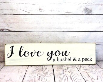 I love you a bushel and a peck - Primitive Wall Sign, Romantic Decor, Farmhouse Decor, Gift for Her, Wife, Anniversary Gift, Love, Wedding