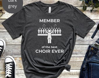 Choir member shirt, T-shirt for choir members, gift for singers, best choir ever, conductor, music, classic concert, gift for choir director