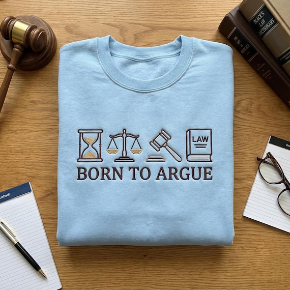 Embroidered Born To Argue Sweatshirt, Funny Lawyer Hoodie, Debate Team Gift, Law Student Crewneck, Future Attorney Top, Gavel