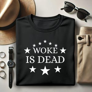 Woke Is Dead Shirt, Ideal Gift for Friends & Family, Funny Political Tee, Anti Woke Humor Shirt