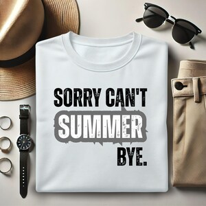 Sorry Can&#39;t Summer Bye Shirt, Summer Break Teacher Tee, Last Day Of School Shirt, Teacher Off Duty, Cute Summer Tshirt, Teacher Vacation