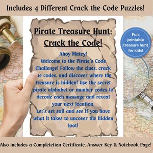 May include: A printable pirate treasure hunt game for children. The game includes four crack-the-code puzzles, a completion certificate, an answer key, and a notebook page. The text on the game sheet reads "Pirate Treasure Hunt: Crack the Code!"