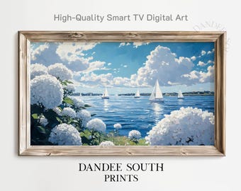 May include: A framed digital art print featuring a serene seascape with sailboats on blue water under a bright sky with fluffy white clouds. White hydrangea flowers frame the view. The text "High-Quality Smart TV Digital Art" and "DANDEE SOUTH PRINTS" are visible.