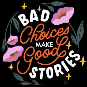 Könnte beinhalten: Ein schwarzer Hintergrund mit einem floralen Design und dem Text "Bad Choices Make Good Stories" in orangefarbener und weißer Schrift.