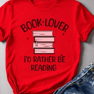 Book Lover T-Shirt | I'd Rather Be Reading | Funny Bookworm Gift | Reader Tee | Gift for Book Lover