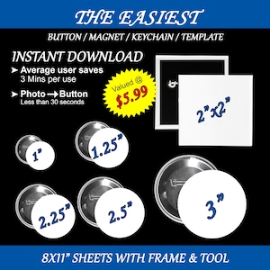 May include: A black background with text and button templates. The text reads "THE EASIEST BUTTON/MAGNET/KEYCHAIN/TEMPLATE" and "INSTANT DOWNLOAD". Button sizes are 1", 1.25", 2.25", 2.5", and 3". A white square with a 2" x 2" button is also shown.