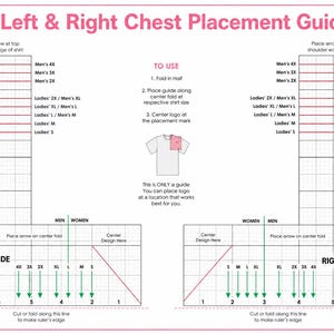 May include: A pink and white guide titled "Left & Right Chest Placement Guide" with instructions for shirt logo placement. Includes diagrams with measurements and size guides for men's and women's shirts. The guide shows how to fold the shirt and center the logo.