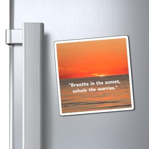 Inspirational Sunset Magnet 4X4 | Motivational Decor, Positive Reminder, Gift for Friends, Home and Office Decor