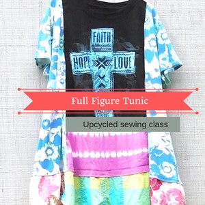 PDF Tutorial,Sewing Classes, Upcycled Sewing, Full Figure Tunic, Refashion, Plus Size, Repurposed, Sew, Online Class, Tutorials, Patterns, image 3