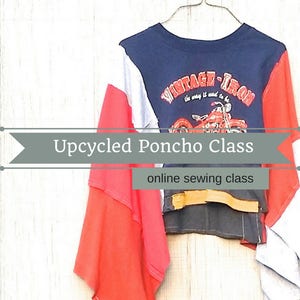 Poncho, Patchwork Poncho, Sewing Classes, Upcycled Sewing, Refashion, Learn To Sew, Sew, Online Class, Boho, Tutorials,Patterns image 1