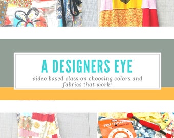 A Designers Eye, Choosing Colors, Fabrics, Sewing, Home Decor, Design, Upcycled Sewing, Refashion, Sew, Online Class, Tutorials, Patterns