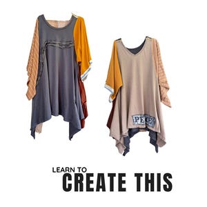 May include: Two asymmetrical tunics with unique color-blocked designs. One is gray with orange and brown accents, the other is tan with orange and brown accents. Both have the word "PEACE" on them. The text "LEARN TO CREATE THIS" is at the bottom.