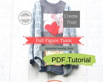 PDF Tutorial,Sewing Classes, Upcycled Sewing, Full Figure Tunic, Refashion, Plus Size, Repurposed, Sew, Online Class, Tutorials, Patterns,