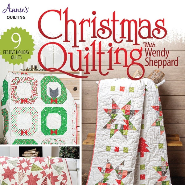 Christmas Quilting with Wendy Sheppard Quilt Pattern Book, Annie's 1415201, 9 Holiday Projects, Christmas Xmas Quilt Patterns