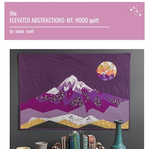 Elevated Abstractions Mt Hood Quilt Pattern, Violet Craft VC013, Foundation Paper Pieced Mountain Quilt Pattern, Contemporary Paper Piecing