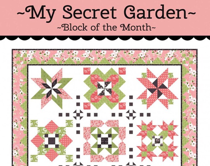 My Secret Garden BOM Quilt Pattern, TAT310, Yardage Friendly Sampler ...