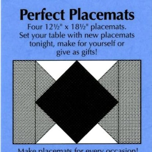 May include: A blue and white pattern guide for making placemats. The pattern is called "Perfect Placemats" and includes instructions for making four 12 1/2 inch by 18 1/2 inch placemats. The pattern is from Pieced Tree Patterns.