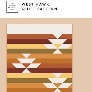 May include: A quilt pattern titled "West Hawk" with a geometric design in shades of brown, yellow, and white. The pattern includes various sizes, from wall hangings to bed sizes, and is suitable for beginners. The Blanket Statement.