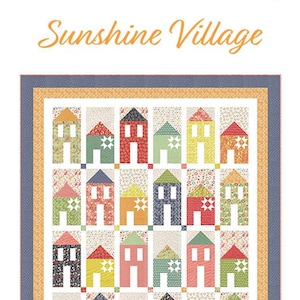Sunshine Village Quilt Pattern, Chelsi Stratton Designs CSD167, 36 Fat Eighths F8 Friendly House Quilt Pattern