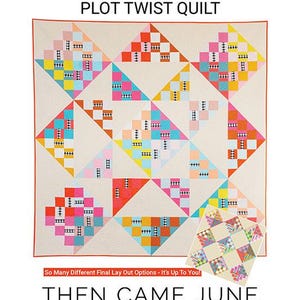 May include: A colorful quilt pattern titled "PLOT TWIST QUILT" by THEN CAME JUNE. The quilt features a geometric design with triangles and squares in shades of pink, blue, yellow, and orange. The pattern includes various size options.