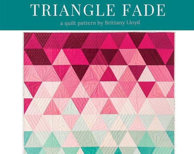 Triangle Fade Out Pattern LAST CALL Triangle Fade Quilt Pattern, Lo & Behold Stitchery LBS112 ...