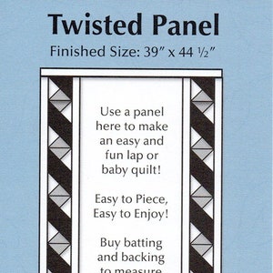 May include: A quilt pattern titled "Twisted Panel" with a finished size of 39" x 44 1/2". The design features a central panel with text and borders with black, white, and gray geometric shapes. The pattern suggests making a lap or baby quilt.