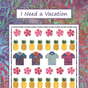 I Need a Vacation Quilt Pattern, CHD2002, Yardage Friendly, Hawaiian Shirts Pineapples Summer Lap Quilt Pattern, Coach House Designs