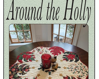 May include: A round, quilted table topper with a cream background and a scalloped edge. The design features red poinsettias, green holly, and gold stars. The text "Around the Holly" and "Quilted Garden Designs" are visible.