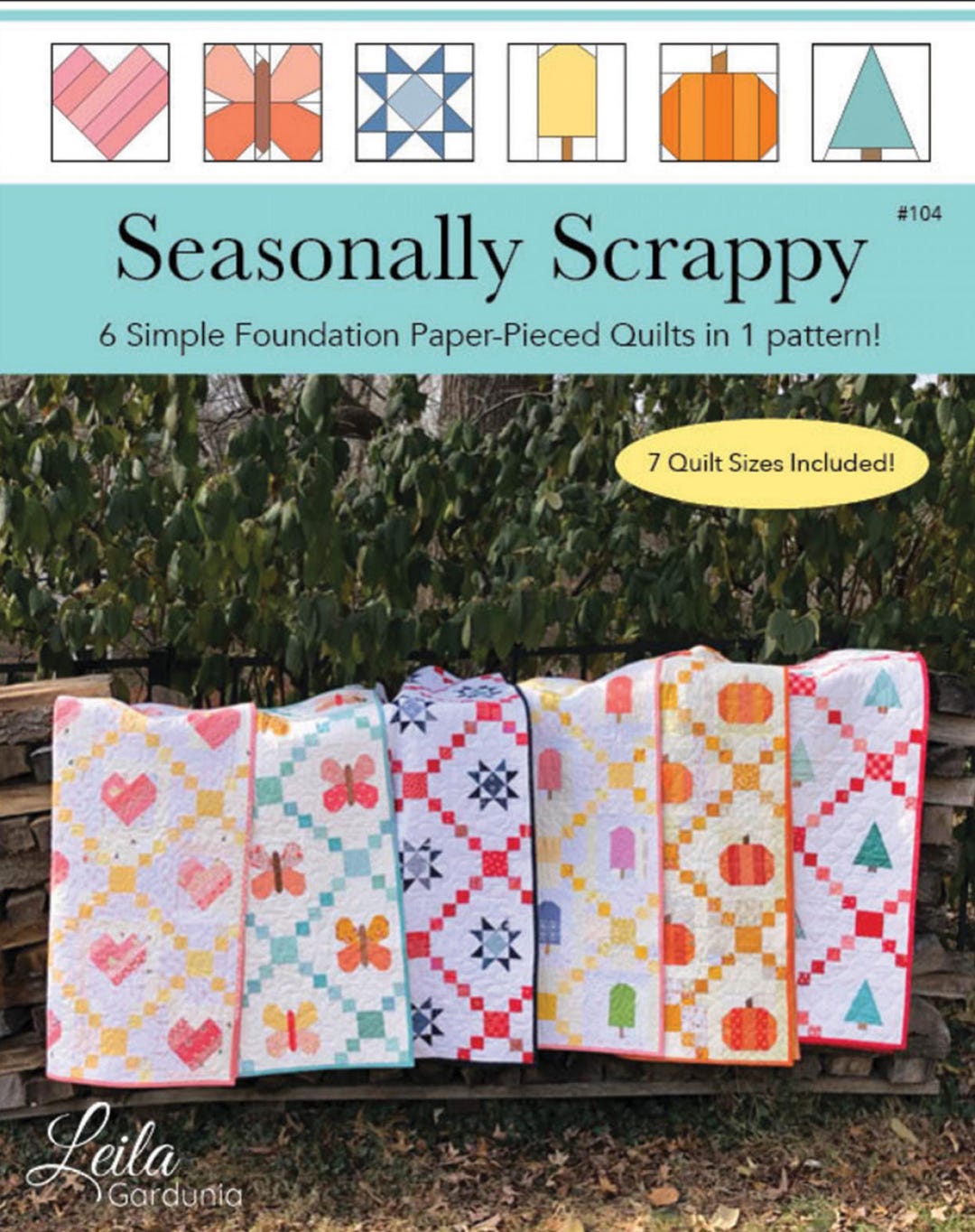 Seasonally Scrappy Quilt Pattern, Leila Gardunia Design LGD104 ...