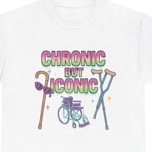 Chronic But Iconic Tee, Wear Your Strength, Chronic Illness Awareness, Autoimmune Disease Tshirt, Chronic Pain Warrior, Fibromyalgia Support