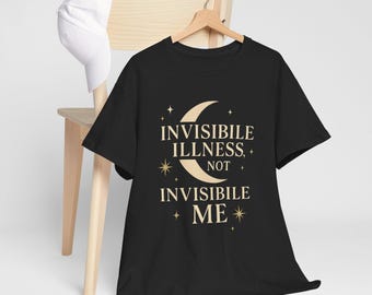 Invisible Illness Shirt, Invisible Illness TShirt, POTS MS Fibromyalgia Autoimmune, Spoonie Disability Tee, Invisible Disability