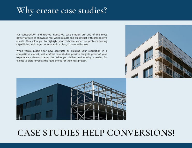 This page title is 'Why create case studies?' Text beneath the heading lays out the benefits of construction businesses being able to showcase their completed projects. Thre are two images of buildings, and copy at the bottom of the page says 'Case studies help conversions!'