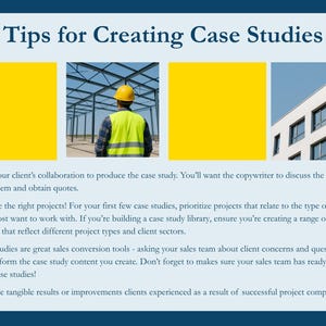 This page contains tips for creating case studies. Summarised: collaborate with the case study client to obtain useful information and quotes; choose the right project, based on the type of clients and projects you want to attract; information from a sales team about questions and concerns can help inform content creation; and wherever possible, include tangible results a client experienced in a case study.