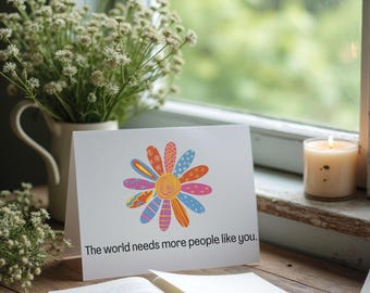 Inspirational Greeting Card: World Needs More Like You (Digital Download)