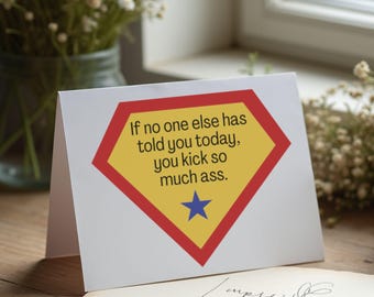 You Kick So Much Ass - Printable Greeting Card - Digital Download - Instant Download Card for Your Family, Friend, Co-Worker, Child
