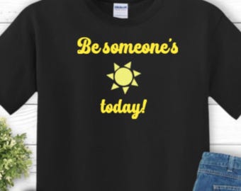 Sei jemandes Sonnenschein heute Shirt, lustiges Sommer-T-Shirt, Freundlichkeits-T-Shirt für Frauen, erhebendes Mitteilungs-T-Stück