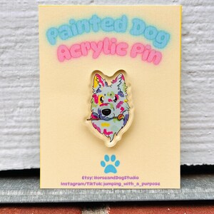 Painted Dog Acrylic Pin