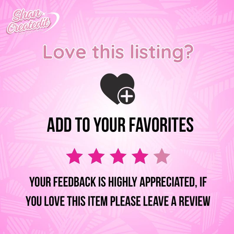 May include: Pink graphic with the text "Love this listing?" and "Add to your favorites." A black heart with a plus sign is in the center. Four pink stars are visible. The text "Your feedback is highly appreciated, if you love this item please leave a review" is at the bottom.